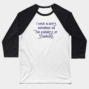 The Kindness of Strangers Baseball T-Shirt